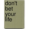 Don't Bet Your Life by Jon Ford
