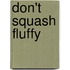 Don't Squash Fluffy