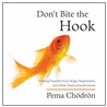 Don't Bite the Hook door Pema Chödrön