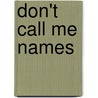 Don't Call Me Names door C.W. Graham
