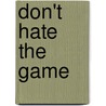Don't Hate the Game by Lawona Bodney