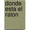 Donde Esta El Raton by Jill Dubin