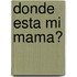 Donde Esta Mi Mama?