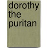 Dorothy the Puritan door Augusta Campbell Watson