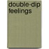 Double-Dip Feelings