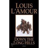 Down the Long Hills door Louis L'Amour