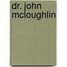 Dr. John McLoughlin by Frederick V. Holman