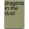 Dragons in the Dust door Ralph Molnar