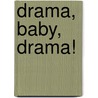 Drama, Baby, Drama! by Bruce Darnell
