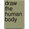 Draw the Human Body by Roy Spencer