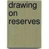 Drawing On Reserves door Richard Bell