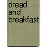 Dread And Breakfast by Don Otey