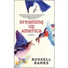 Dreaming Up America door Russell Banks