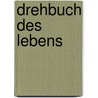 Drehbuch des Lebens door Peter Orban