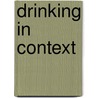 Drinking in Context door Gerry Stimson