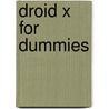 Droid X For Dummies by Dan Gookin
