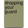 Dropping Your Guard door Charles Swindoll