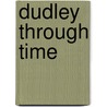 Dudley Through Time door Peter Glews