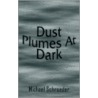 Dust Plumes At Dark by Michael Schroeder