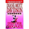 Dying For Chocolate door Diane Mott Davidson