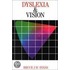 Dyslexia and Vision