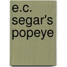 E.C. Segar's Popeye door E.C. Segar