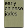 Early Chinese Jades by Una Pope-Hennessy