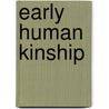 Early Human Kinship door Nicholas J. Allen