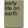 Early Life On Earth by David Wacey