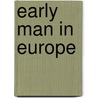 Early Man In Europe door Onbekend