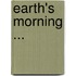 Earth's Morning ...