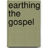 Earthing the Gospel