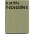 Earthly Necessities