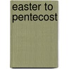 Easter To Pentecost by Mark Link