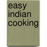 Easy Indian Cooking by Suneeta Vaswannis