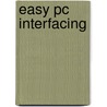 Easy Pc Interfacing door R.A. Penfold