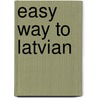 Easy Way To Latvian by Unknown