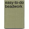 Easy-To-Do Beadwork by Joseph Leeming