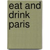 Eat And Drink Paris by Steven Lister