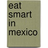 Eat Smart In Mexico by Joan Peterson