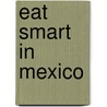Eat Smart In Mexico door Joan Peterson