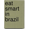 Eat Smart in Brazil door Joan Peterson