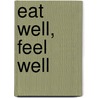 Eat Well, Feel Well door Kendall Conrad