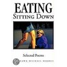 Eating Sitting Down by Shawn Michael Morris