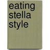 Eating Stella Style door George Stella