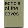 Echo's Of The Caves door Rebecca De Caissie