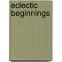 Eclectic Beginnings