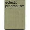 Eclectic Pragmatism door Charles H. Peterson