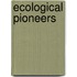 Ecological Pioneers