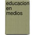 Educacion En Medios